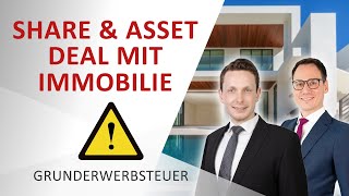 Share Deal und Asset Deal mit Immobilien wann fällt Grunderwerbsteuer an [upl. by Aiuoqes]