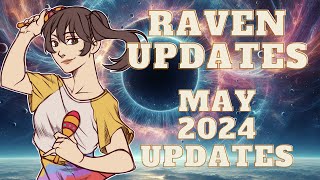 Raven Updates May 2024 [upl. by Astrix557]