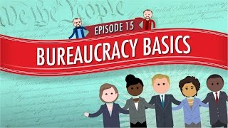 Bureaucracy Basics Crash Course Government and Politics 15 [upl. by Thibaud558]