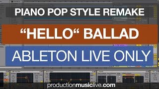 Producing a Pop Ballad like quotHelloquot in Ableton Live 9 only  Tutorial [upl. by Ellatsyrc]