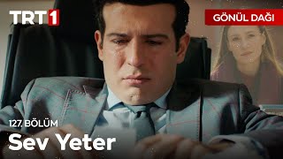 quotSeveceksen sev yeterquot 🎶  Gönül Dağı 127 Bölüm GonulDagiTRT [upl. by Yci]