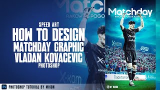 How to design MATCHDAY Kovacevic  Speed Art Photoshop 92 [upl. by Hannaoj212]