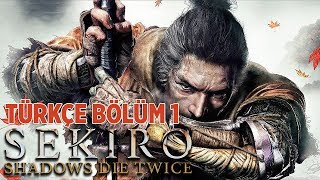 İNTİKAM YEMİNİ   SEKIRO SHADOWS DIE TWICE TÜRKÇE BÖLÜM 1 [upl. by Koah]