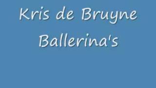 Kris de Bruyne  Ballerinas [upl. by Strepphon]