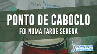 Ponto de Caboclo  Foi numa tarde serena [upl. by Lenssen]