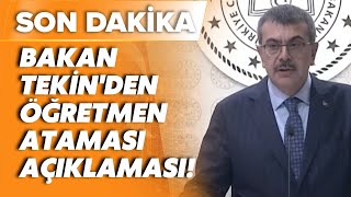 SON DAKİKA Öğretmen atama takvimi belli oldu Bakan Yusuf Tekin açıkladı [upl. by Lodnar]