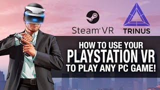 HOW TO GET YOUR PSVR WORKING TO PLAY ANY GAME  Playstation VR Trinus VR and SteamVR Gameplay [upl. by Kubis177]