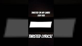 twisted lyrics [upl. by Nnyleak]