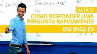 COMO RESPONDER UMA PERGUNTA RAPIDAMENTE EM INGLÊS  AULA 27 PARA INICIANTES  PROFESSOR KENNY [upl. by Hgielram]