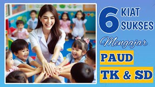 6 RAHASIA SUKSES Mengajar Kelas Anak PAUD TK SD [upl. by Atsillac356]