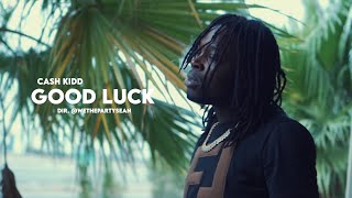 Cash Kidd  Good Luck Official Video [upl. by Kennan]