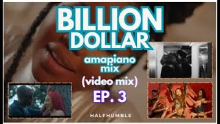 EP 3  BILLIONDOLLAR AMAPIANO VIDEO MIX  Hmmm iPlan Wadibusa Paris Dalie Hamba Juba [upl. by Eerazed242]