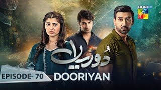 Dooriyan  Episode 70  13th April 2024  Sami Khan Maheen Siddiqui Ahmed Taha Ghani   HUM TV [upl. by Lahcim]