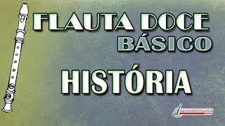 Aprenda Música  Aprenda Flauta Doce  Básico  História da Flauta [upl. by Knowland]