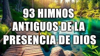 93 HIMNOS ANTIGUOS DE LA PRESENCIA DE DIOS  ESCUCHE HIMNOS PARA PERMANECER FIRMES CON DIOS [upl. by Ajnos]