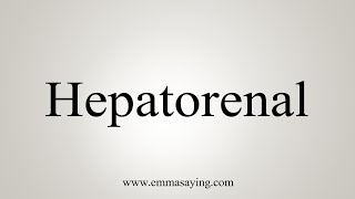 How To Say Hepatorenal [upl. by Sema254]