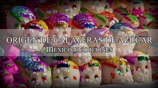 Origen y significado de las calaveritas de azúcar  Tradiciones y costumbres de México [upl. by Goeger423]