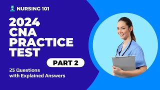 CNA Exam Full Practice Test  2  2024  25 Questions with Explained Answers [upl. by Runkle]