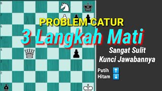 Problem Catur 3 Langkah Mati Paling Sulit kunci Jawabannya [upl. by Nyletak]