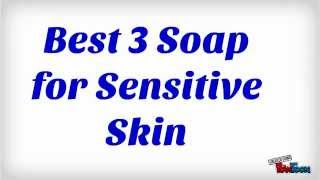 Best 3 Soap for Sensitive Skin [upl. by Yoj792]