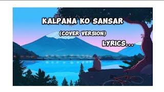 Kalpana ko Sansar Ma Lyrics Video Cover Version मायाको katha  Sukmit MaGar  coversongs [upl. by Niroht372]