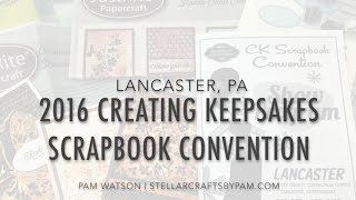 2016 Creating Keepsakes Scrapbook Convention in Lancaster PA  Stellar Crafts by Pam [upl. by Brandise]