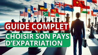 COMMENT CHOISIR SON PAYS DEXPATRIATION Guide Complet 2024 [upl. by Tani]