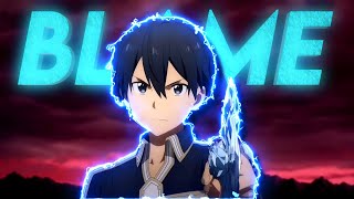 Kirito Edit  BLAME [upl. by Abbotson]