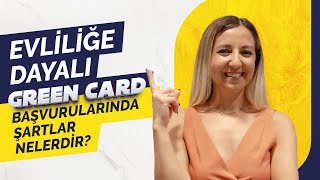 EVLİLİĞE DAYALI GREEN CARD BAŞVURULARINDA ŞARTLAR NELERDİR [upl. by Taddeo]