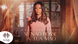 Nathália Braga  Se Não Fosse a Tua Mão Clipe Oficial [upl. by Palmore]