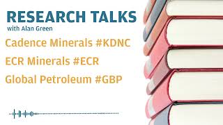 Research Talks  Cadence Minerals kdnc ECR Minerals ecr Global Petroleum gbp [upl. by Baker]