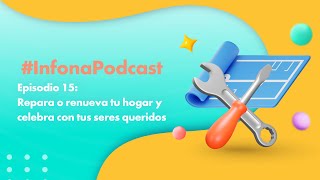 InfonaPodcast Episodio 15 Repara o renueva tu hogar y celebra con tus seres queridos [upl. by Cariotta38]