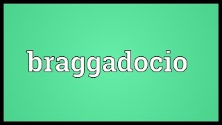 Braggadocio Meaning [upl. by Eugenio756]