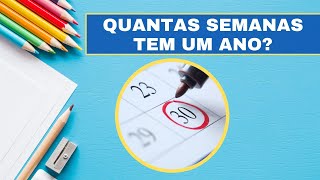 QUANTAS SEMANAS TEM UM ANO [upl. by Neelyahs]