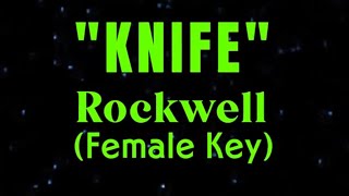 Knife by Rockwell Female Key Karaoke [upl. by Luo902]