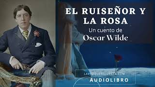 El ruiseñor y la rosa Un cuento de Oscar Wilde Audiolibro completo voz humana real [upl. by Peednas383]