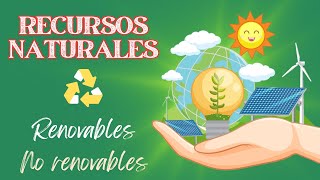 Los recursos naturales Renovables y no renovables [upl. by Anitsyrk]