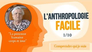 Lanthropologie facile 110  quotLa personne humaine corps et âmequot [upl. by Ikceb]