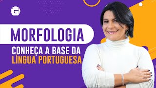 Morfologia Conheça a base da Língua Portuguesa  Gramática Pedagógica [upl. by Notnirb]