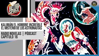 Kalimán  El Misterio de los Astronautas Capítulo 16  Radio Novelas  Retro Space [upl. by Ased]