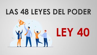 Las 48 leyes del poder  LEY 40 [upl. by Carilyn]