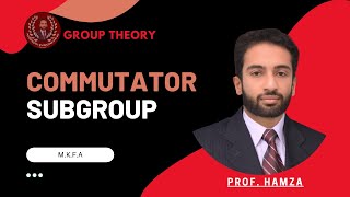 Commutator Subgroup of a Group  MKFA [upl. by Neelsaj14]