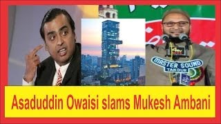 Asaduddin Owaisi slams Mukesh Ambanis Gas Deal and his Antilia Home in Mumbai [upl. by Xaviera]