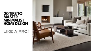 20 Tips to Master Minimalist Home Design [upl. by Eelyrag]