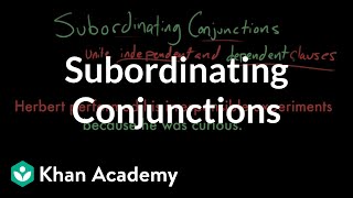 Subordinating conjunctions  The parts of speech  Grammar  Khan Academy [upl. by Almire]