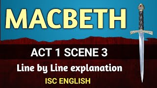 MACBETH  Act 1 Scene 3  Line by Line explanation  ISC English  Shakespeare  English For All [upl. by Helsie]