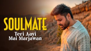 SOULMATE Teri Aayi Main Mar Jawan  Arijit Singh  Cover by Swapneel Jaiswal [upl. by Lamont]