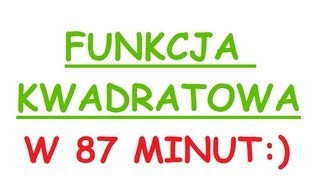 Funkcja kwadratowa  postać ogólna iloczynowa kanoniczna wszystko co musisz wiedzieć w 87 minut [upl. by Valene]