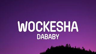 DaBaby  Wockesha Freestyle Lyrics [upl. by Chauncey169]