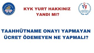 Kyk Yurt Taahhütname Onayı Yapmayan veya Ücret Ödemeyenler Ne Yapmalı [upl. by Mochun]